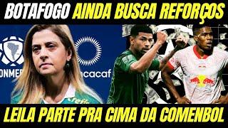 BOTAFOGO PREPARA NOVA INVESTIDA POR REFORÇOS! VEJA! | LEILA PEREIRA AMEAÇA SAIR DA COMEMBOL!