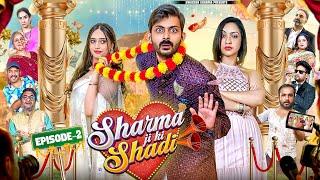 Sharma ji ki Shadi || Ep2