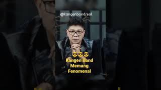 Kangen Band memang sangat fenomenal sih