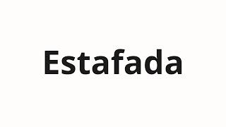 How to pronounce Estafada