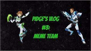 Pidge's Vlog #3: Meme Team