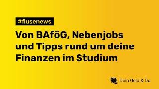 #fiusenews: Von BAföG, Nebenjobs und Tipps rund um deine Finanzen im Studium