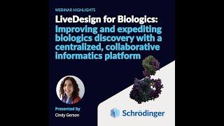 Webinar Highlights: LiveDesign For Biologics