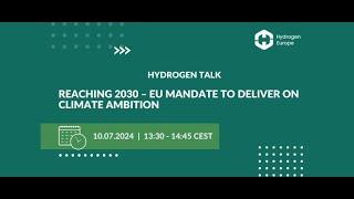 Hydrogen Talk: Reaching 2030 – EU mandate to deliver on climate ambition