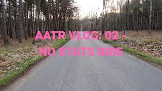 AATR Vlog: 02 - No Stats Ride