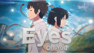 Your Name - Eyes Off You  [Edit/AMV]! BIRTHDAY SPECIAL | Ft.@mrittika_editz!