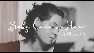 Baby come on home by Corinne Dutil