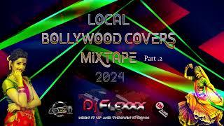 DJ Flexxx - Local Bollywood Covers Mixtape - Part .2 - 2k24