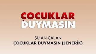 Çocuklar Duymasın - Jenerik