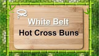 1 White Belt - Hot Cross Buns