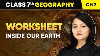 Inside Our Earth - Worksheet | Class 7 Geography Chapter 2 | CBSE 2024-25