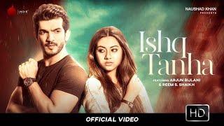 Ishq Tanha - Official Video | Siddharth Bhavsar | Arjun Bijlani | Reem S. Shaikh | Naushad Khan