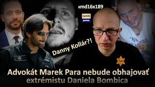 Advokát Marek Para nebude obhajovať extrémistu Daniela Bombiča aka Danny Kollára. Prekážky #md16x189