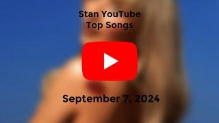 Stan YouTube Songs Top Ten (September 7, 2024)