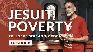 JESUIT POVERTY || Fr. Jorge Serrano-Ordoñez SJ [Episode 8]