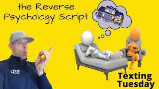 "Texting Tuesday" 4/26/22 - the "Reverse Psychology" Real Estate script for selling more homes!