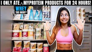 I Ate Nothing But MYPROTEIN Products For 24 Hours... *WHEY TOO MUCH PROTEIN?!*