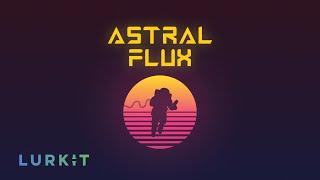 Lurkit #313 | Astral Flux