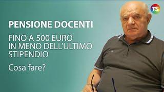 Pensione docenti, fino a 500 euro in meno dell’ultimo stipendio. Cosa fare?