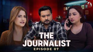 The Journalist | Episode 7 |  Aaj Entertainment