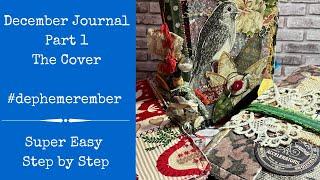 Make A December Journal - Part 1 - The Cover | Super Easy | Step by Step | #dephemerember