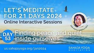 21 Day Meditation Course 2024 | Day 53: Finding peace and quiet inside ourselves