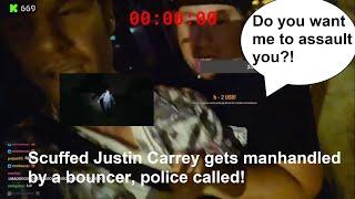 Scuffed Justin Carrey just gets manhandled on by a bouncer and calls the police!