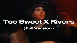 Too Sweet X Rivers (Full Mashup) | Electro Flip |