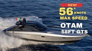 *NEW* OTAM 58' GTS The High Speed Luxury Boat, 56+ Knots!