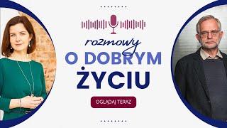 Rozmowy o dobrym życiu: dr Małgorzata Torój i prof. dr hab. Piotr Oleś