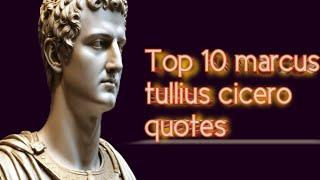 Top 10 marcus tullius cicero quotes #quotes# #motivation