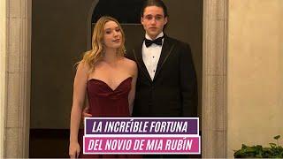 La increíble fortuna del novio de Mia Rubín