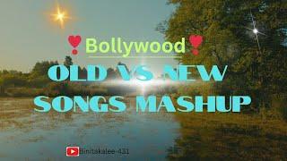 bollywood songs || old vs new bollywood songs mashup || hindi songs || mashup songs || romantic song