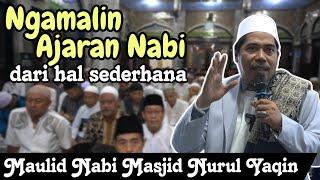 Ngamalin ajaran Nabi dari hal sederhana; Ceramah maulid nabi oleh KH Fakhruddin Al Bantani