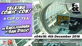 Talkin' Comic-Con: A Cup O' Tea with An Englishman In San Diego s04e18 (4th December 2016)