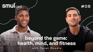 smulcast #08 -  beyond the game: health, mind and fitness featuring Springbok Canan Moodie.