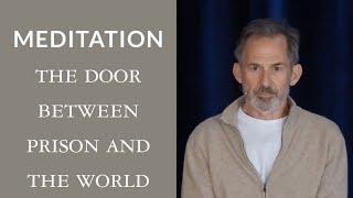 Guided Meditation: The Door between Prison and the World