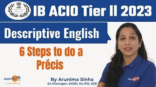 IB ACIO Tier ll-Précis Writing - Six Steps to do a Précis in Descriptive English || By Arunima Ma'am