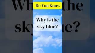 The Science Behind Why The Sky Is Blue