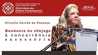 Priscila Corrêa da Fonseca (SP) - Renúncia do cônjuge à concorrência sucessória - IBDFAM