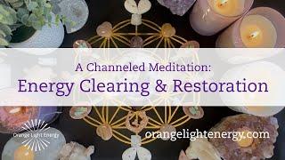 A Channeled Meditation | Energy Clearing & Restoration