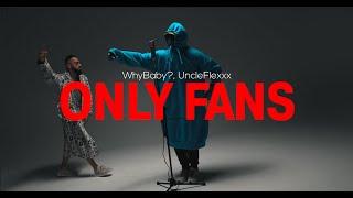 WhyBaby?, UncleFlexxx - ONLY FANS (prod. by Beast Inside Beats) (Official Video, 2021)