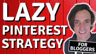 Lazy Pinterest Strategy for Bloggers (2021) - Free, Simple, Fast