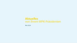 Aktuelles von Ihrem WPK-Präsidenten – Mai 2024