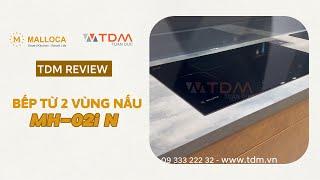 TDM.VN | Review bếp từ Malloca MH-02I N 2 vùng nấu từ mặt kính âm EuroKera chấm bi chịu nhiệt cao