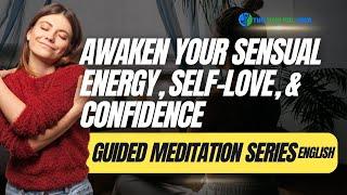 23-Min | Guided Meditation: Awaken Sensual Energy, Self-Love, and Confidence | Deep Healing Practice