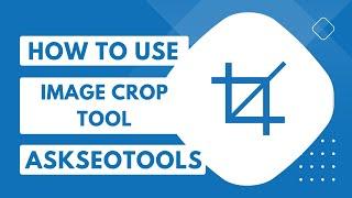 How to Use Image Crop Tool Online by Askseotools.com