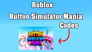 Roblox Button Simulator Mania Codes ! 