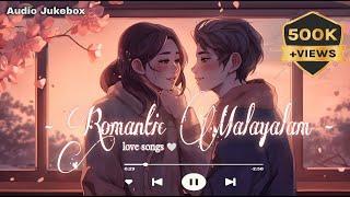 Best of Malayalam Romantic Songs️‍| "Part 1" - 2024 playlist | Evergreen Love Collections...