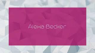 Alexa Becker - appearance